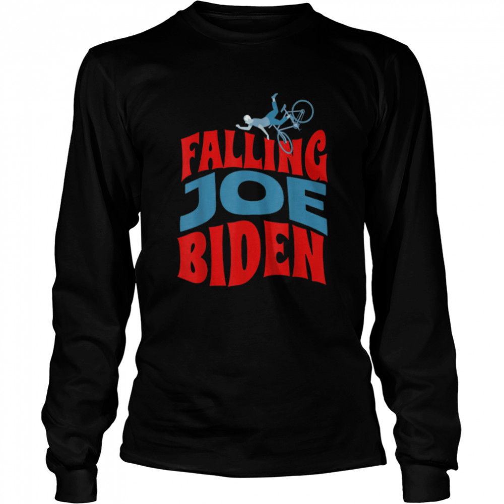 Joe Bike Joe Bïden Falling Bicycle Funny Ridin With Biden T- B0B4N2MGXV Long Sleeved T-shirt