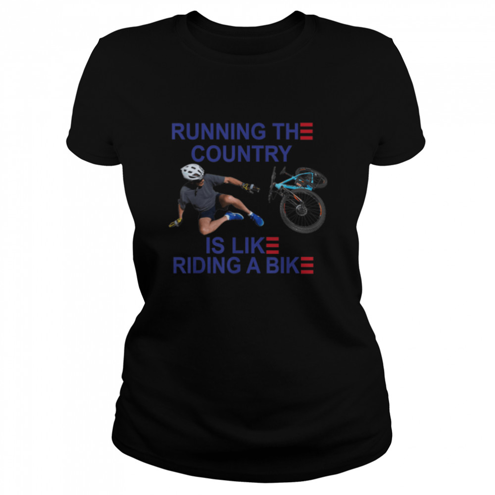 Joe Bike Running The Country Is Like Ridding A Bike T- B0B4MT6SMW Classic Women's T-shirt