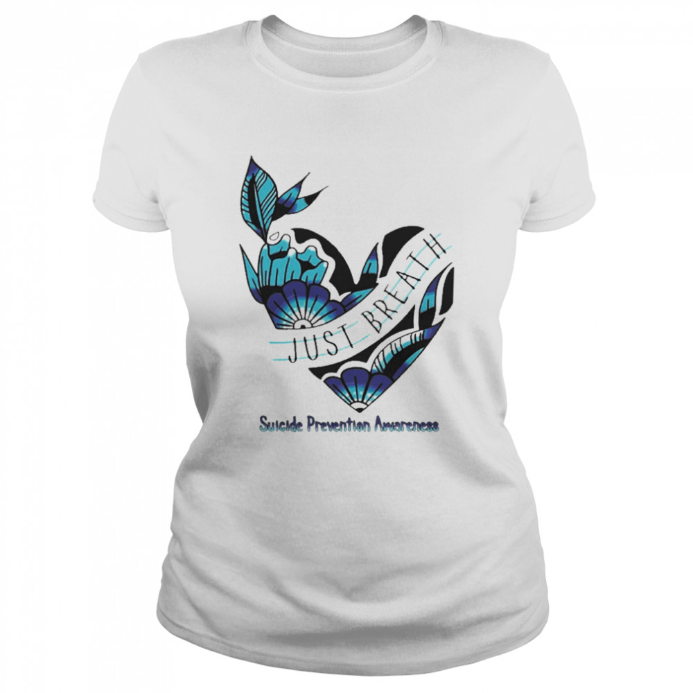 Just Breath Suicide Prevention Awareness  Classic Women's T-shirt