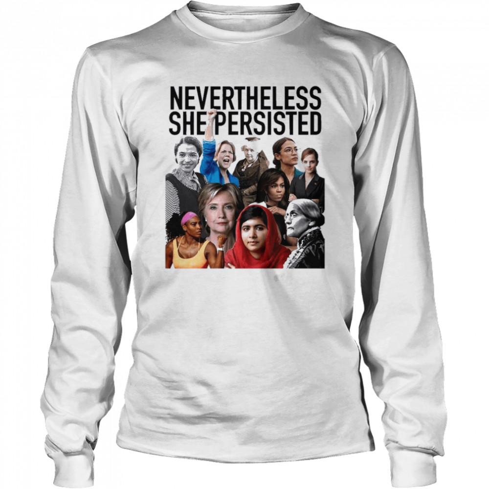 Nevertheless She Persisted Respectable Woman  Long Sleeved T-shirt