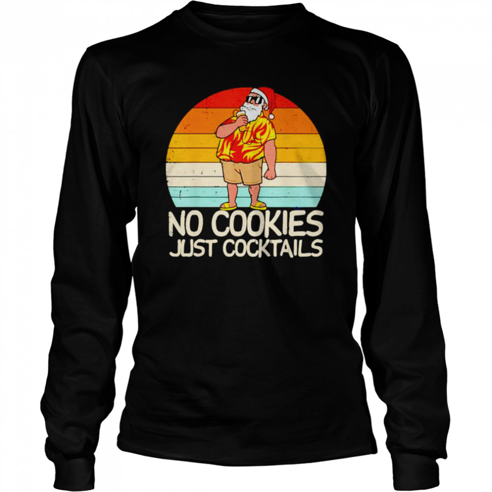 No Cookies Just Cocktails Santa Summer Christmas In July shirt Long Sleeved T-shirt