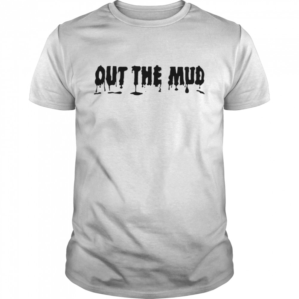 Out The Mud 2022 T-shirt