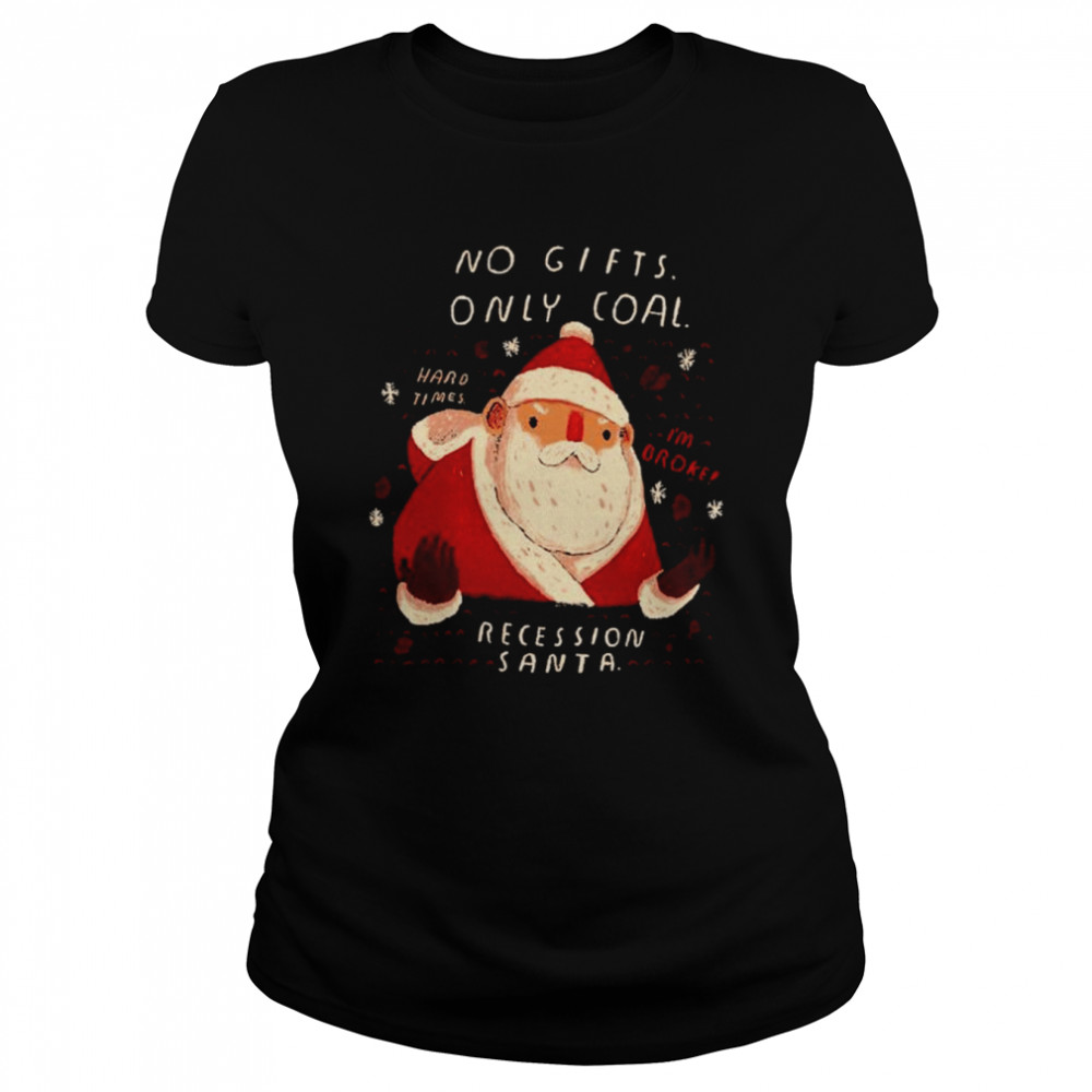 Recession Santa No Gifts Only Coal shirt Classic Women's T-shirt