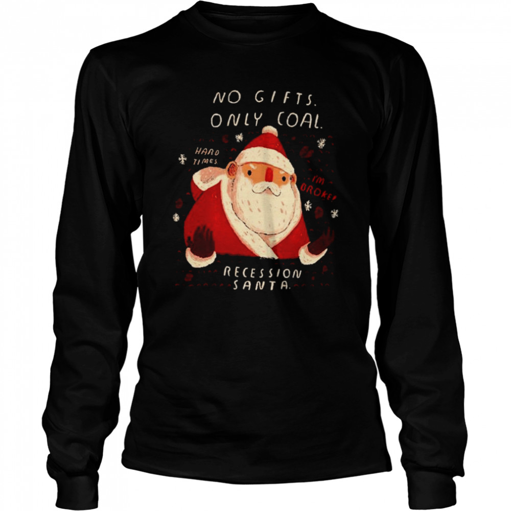 Recession Santa No Gifts Only Coal shirt Long Sleeved T-shirt