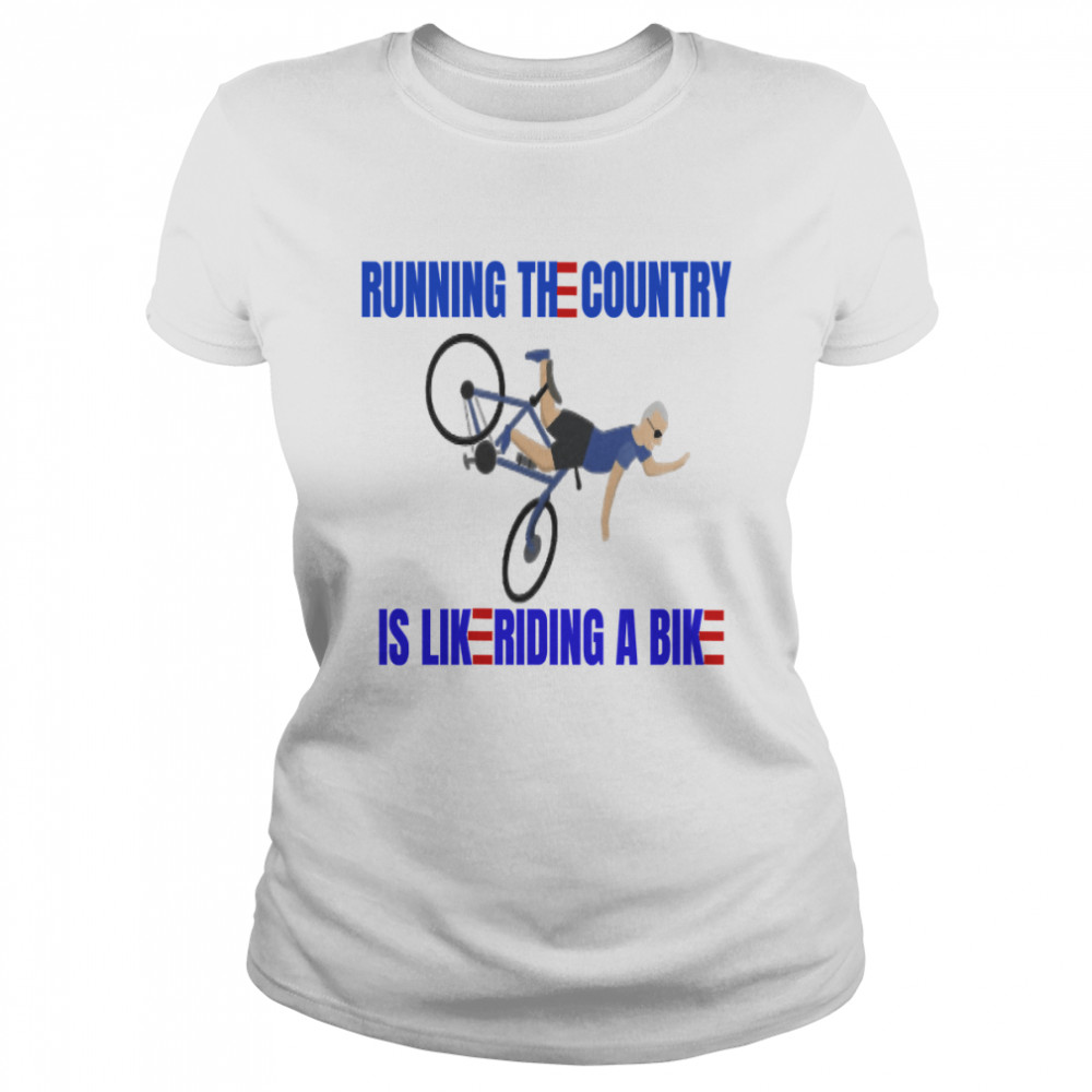 Running The Country Is Like Funny Joe Biden Classic T- Classic Women's T-shirt