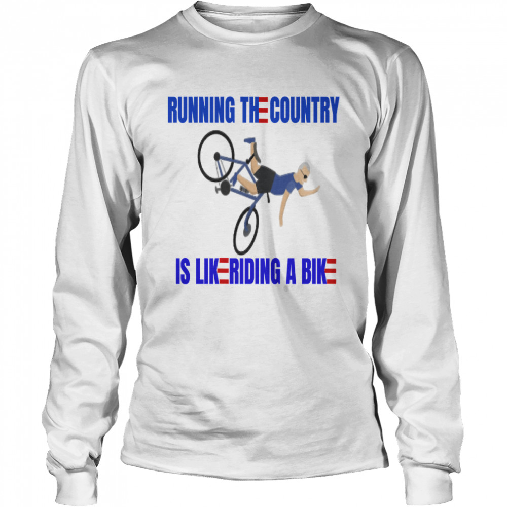 Running The Country Is Like Funny Joe Biden Classic T- Long Sleeved T-shirt
