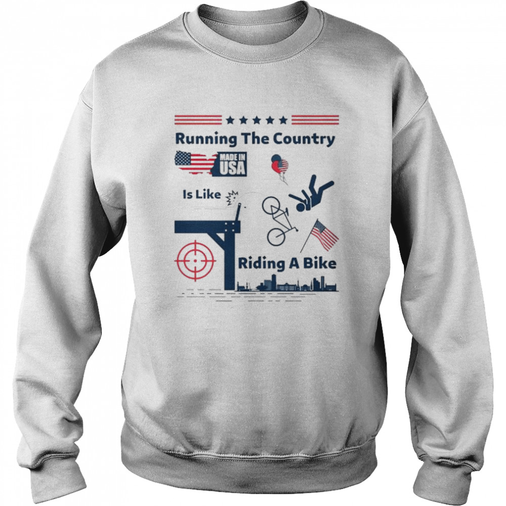 Running The Country Is Like Riding A Bike American flag shirt Unisex Sweatshirt
