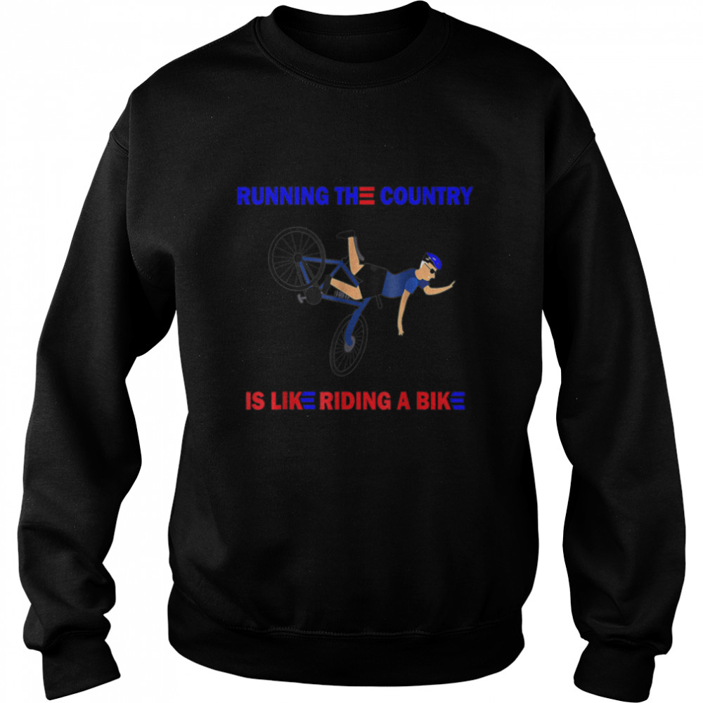 Running The Country Is Like Riding A Bike Bicycle Funny T- B0B4MJFG7Z Unisex Sweatshirt