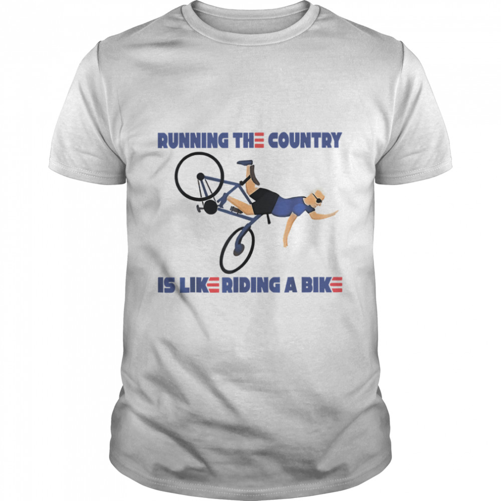 Running The Country Is Like Riding A Bike, Biden Falling Off Bicycle Shirt, Biden Bike Meme Shirt