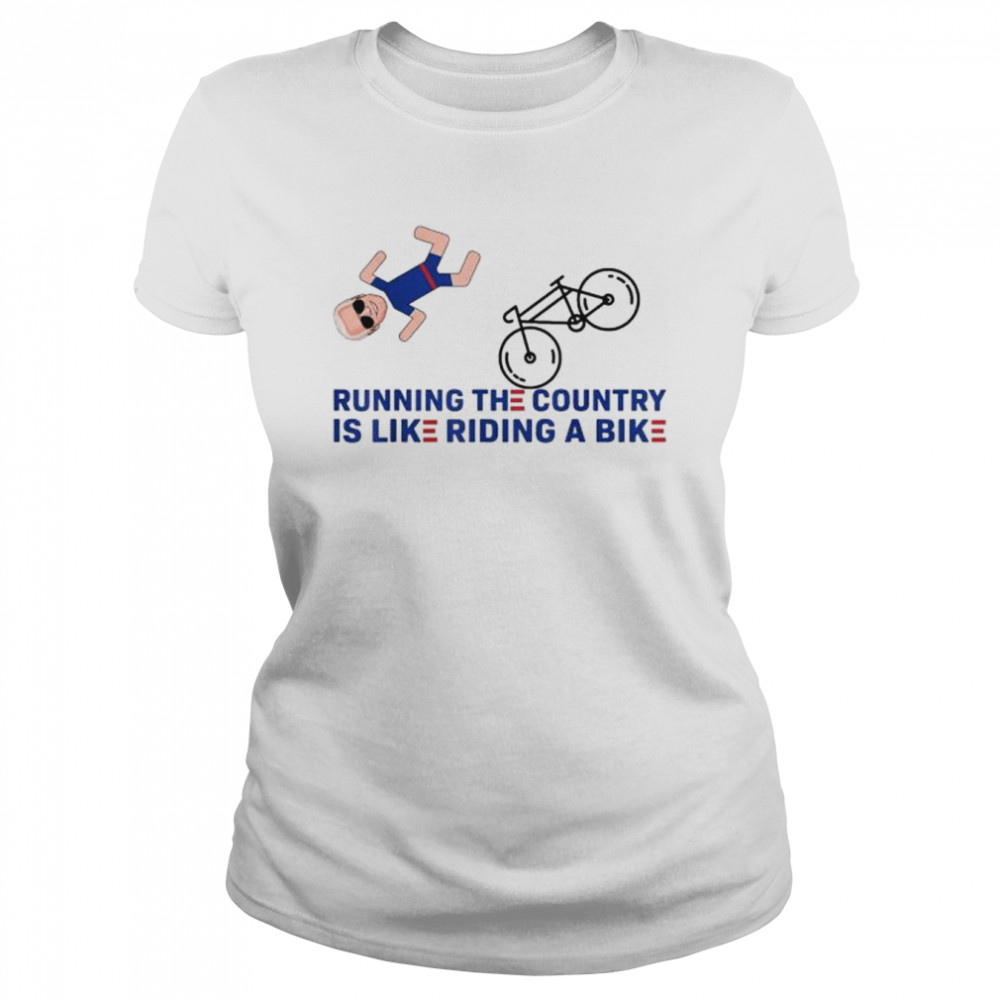 Running The Country Is Like Riding A Bike Biden Falling Off T- Classic Women's T-shirt