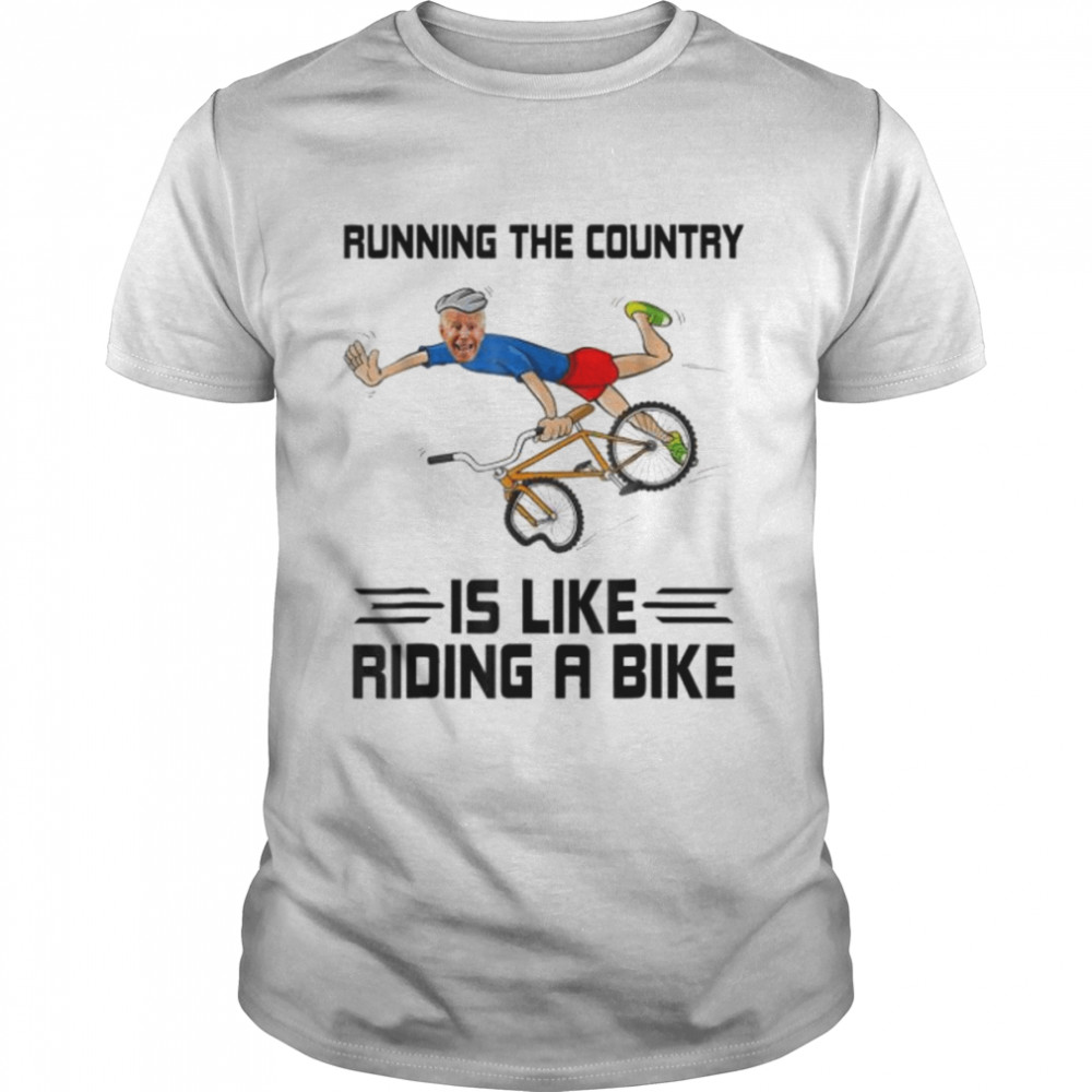 Running The Country Is Like Riding A Bike Biden Falls Off Meme shirt