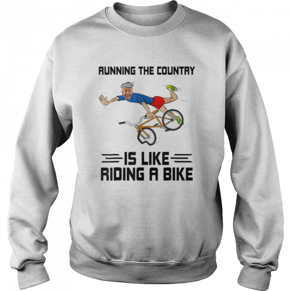Running The Country Is Like Riding A Bike Biden Falls Off Meme shirt Unisex Sweatshirt