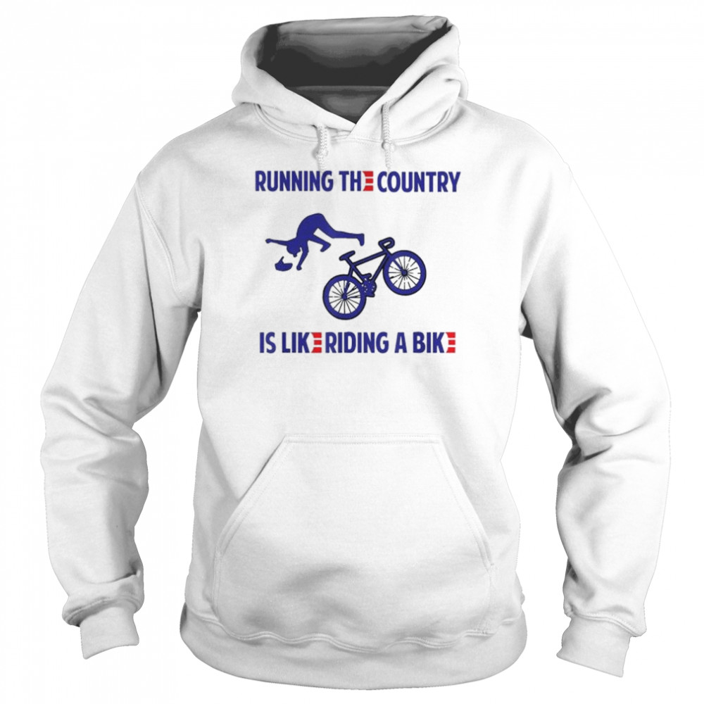 Running the Country is Like Riding A Bike Biden T- Unisex Hoodie