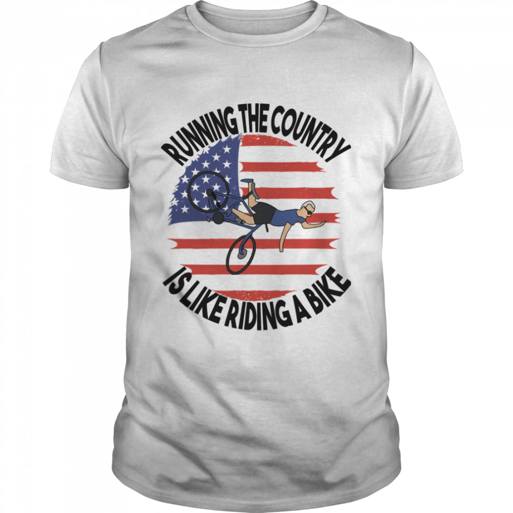 Running The Country Is Like Riding A Bike Classic Tee Shirts