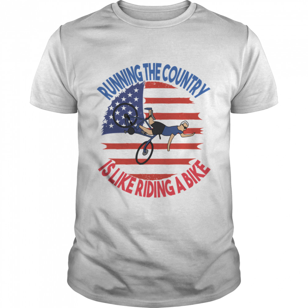 Running The Country Is Like Riding A Bike Classic Tees Shirt