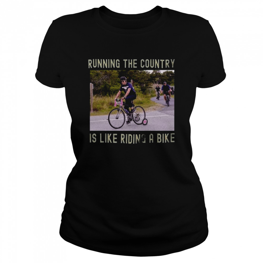Running The Country Is Like Riding A Bike Falls Off Bike  Classic Women's T-shirt