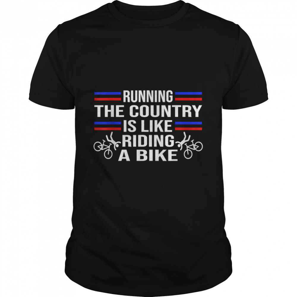 Running the country is like riding a bike Funny Biden Fall Classic T- Classic Men's T-shirt
