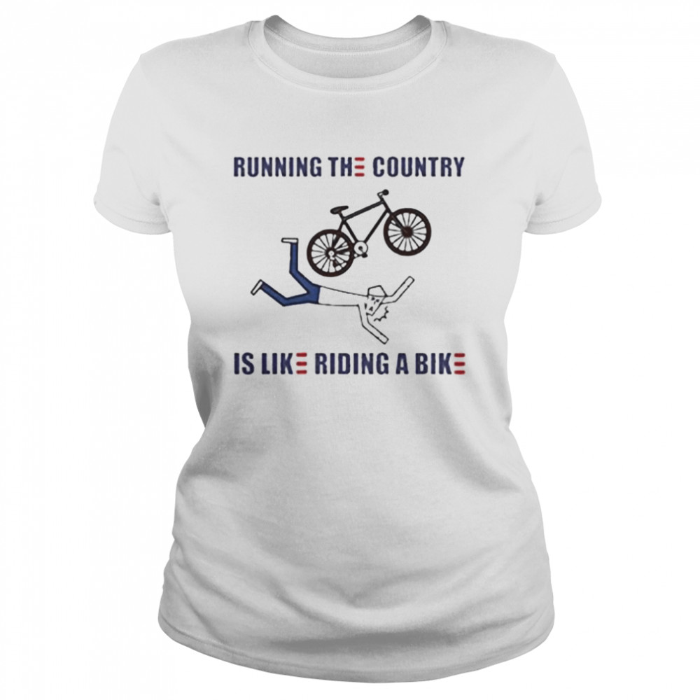 Running the country is like riding a bike Funny Joe Biden 2022 shirt Classic Women's T-shirt