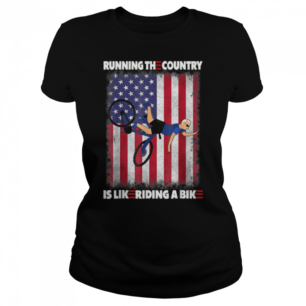 Running The Country Is Like Riding A Bike Funny T- B0B4NHL8BN Classic Women's T-shirt