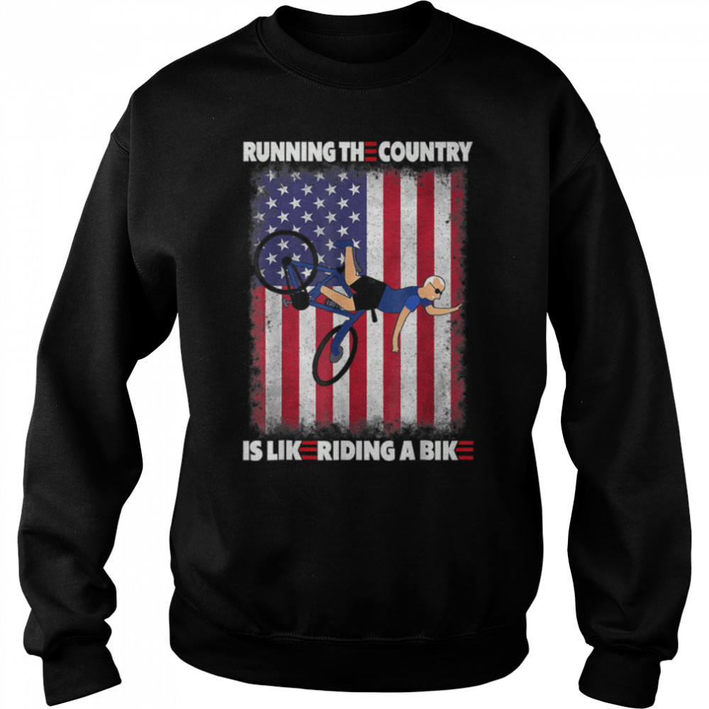 Running The Country Is Like Riding A Bike Funny T- B0B4NHL8BN Unisex Sweatshirt