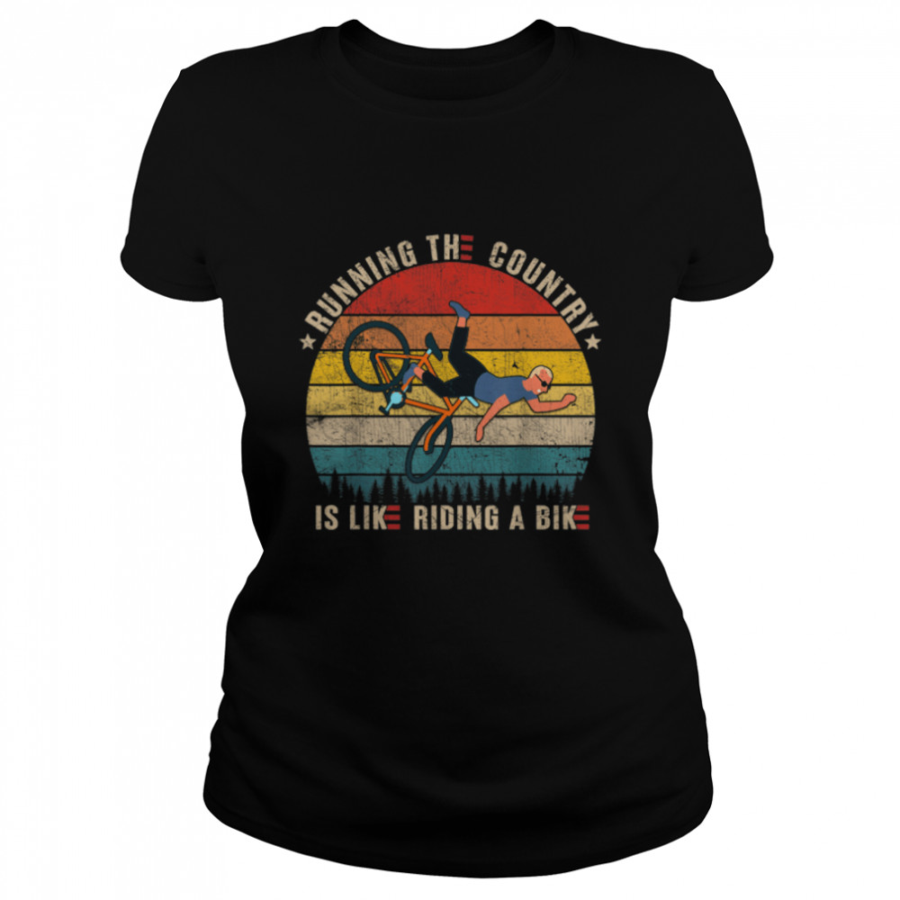 Running The Country Is Like Riding A Bike Funny Vintage T- B0B4N3X75Z Classic Women's T-shirt