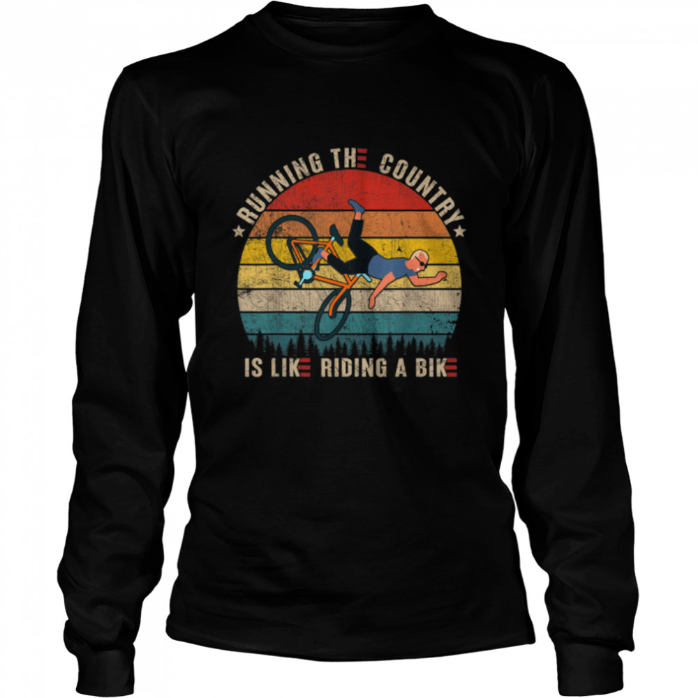 Running The Country Is Like Riding A Bike Funny Vintage T- B0B4N3X75Z Long Sleeved T-shirt