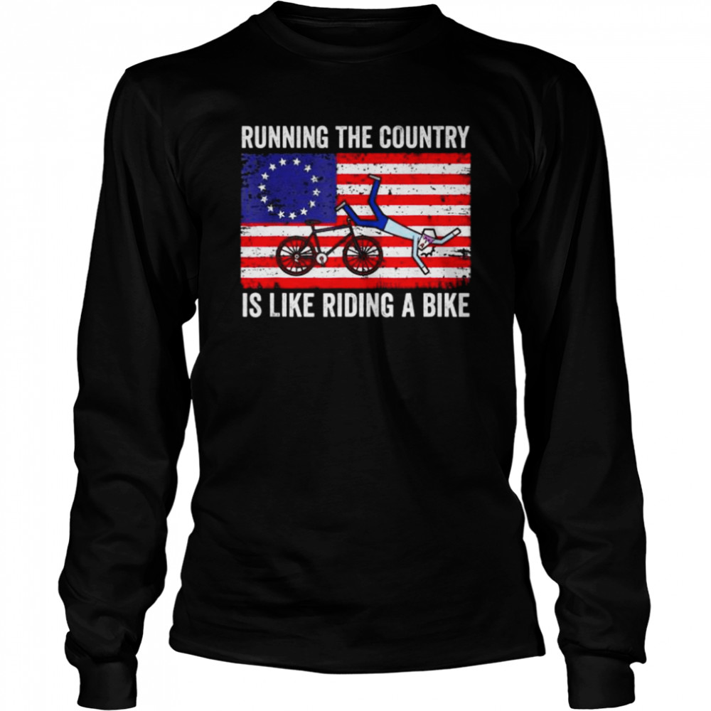 Running the country is like riding a bike joe biden American flag 2022 shirt Long Sleeved T-shirt