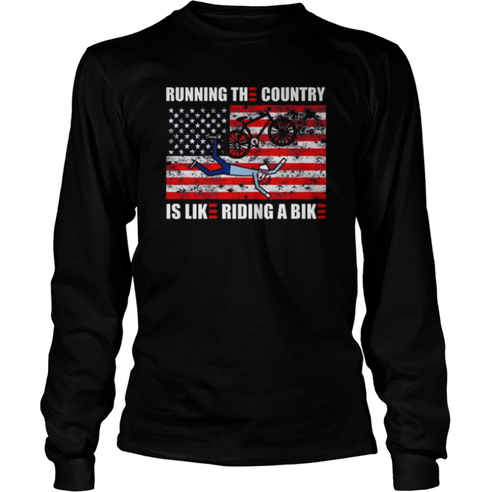 Running the country is like riding a bike joe biden American flag shirt Long Sleeved T-shirt