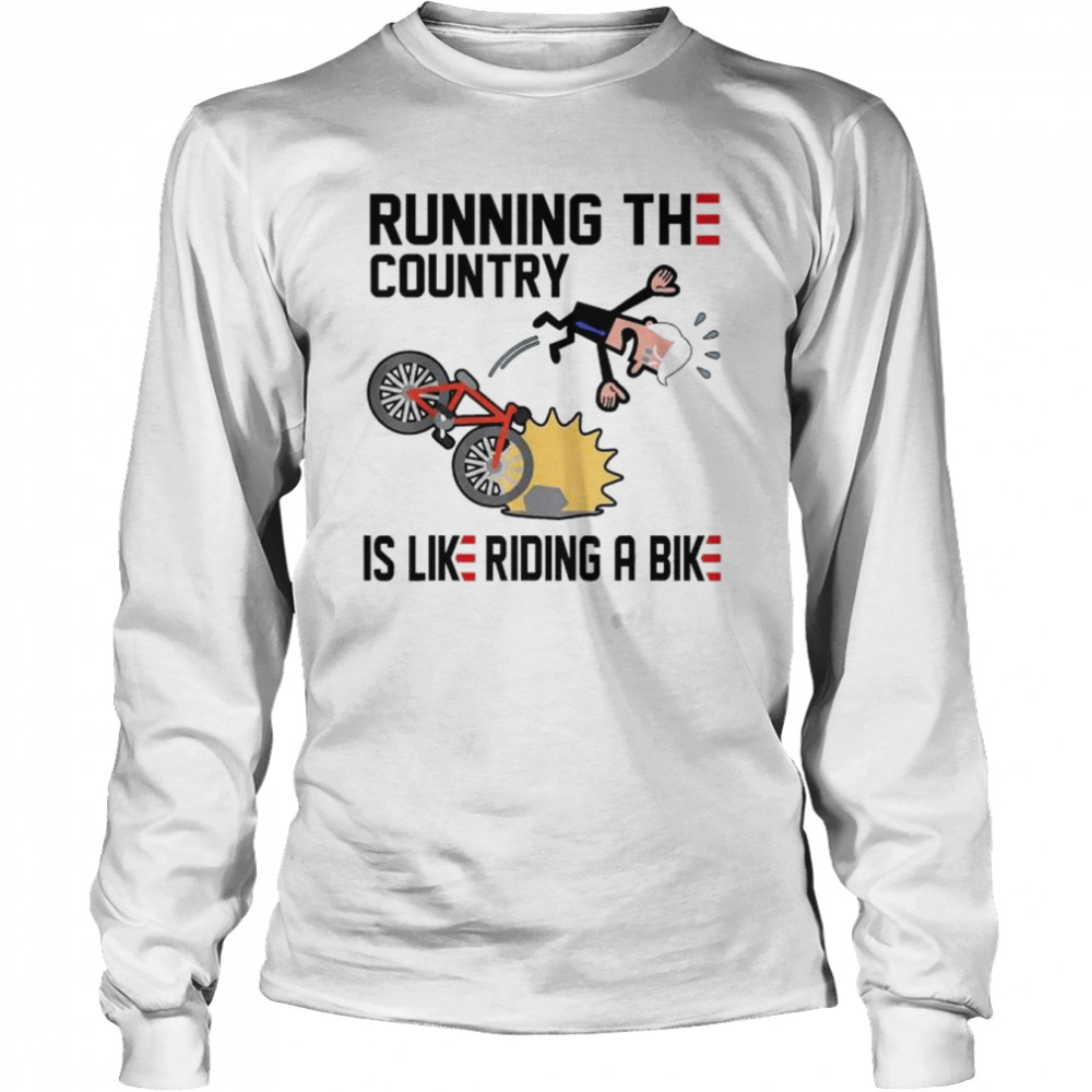 Running The Country Is Like Riding A Bike Joe Biden Falling  Long Sleeved T-shirt