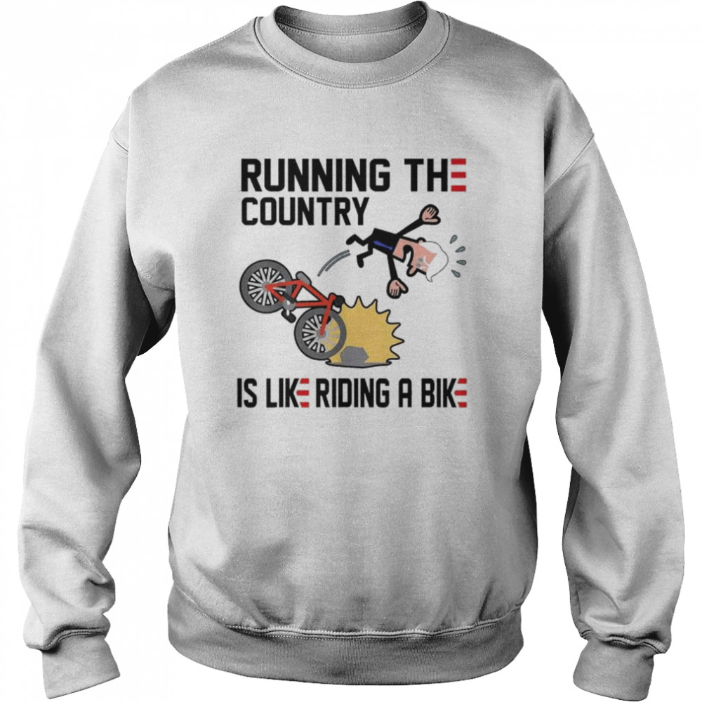 Running The Country Is Like Riding A Bike Joe Biden Falling Shirt 3 Running The Country Is Like Riding A Bike Joe Biden Falling Unisex Sweatshirt