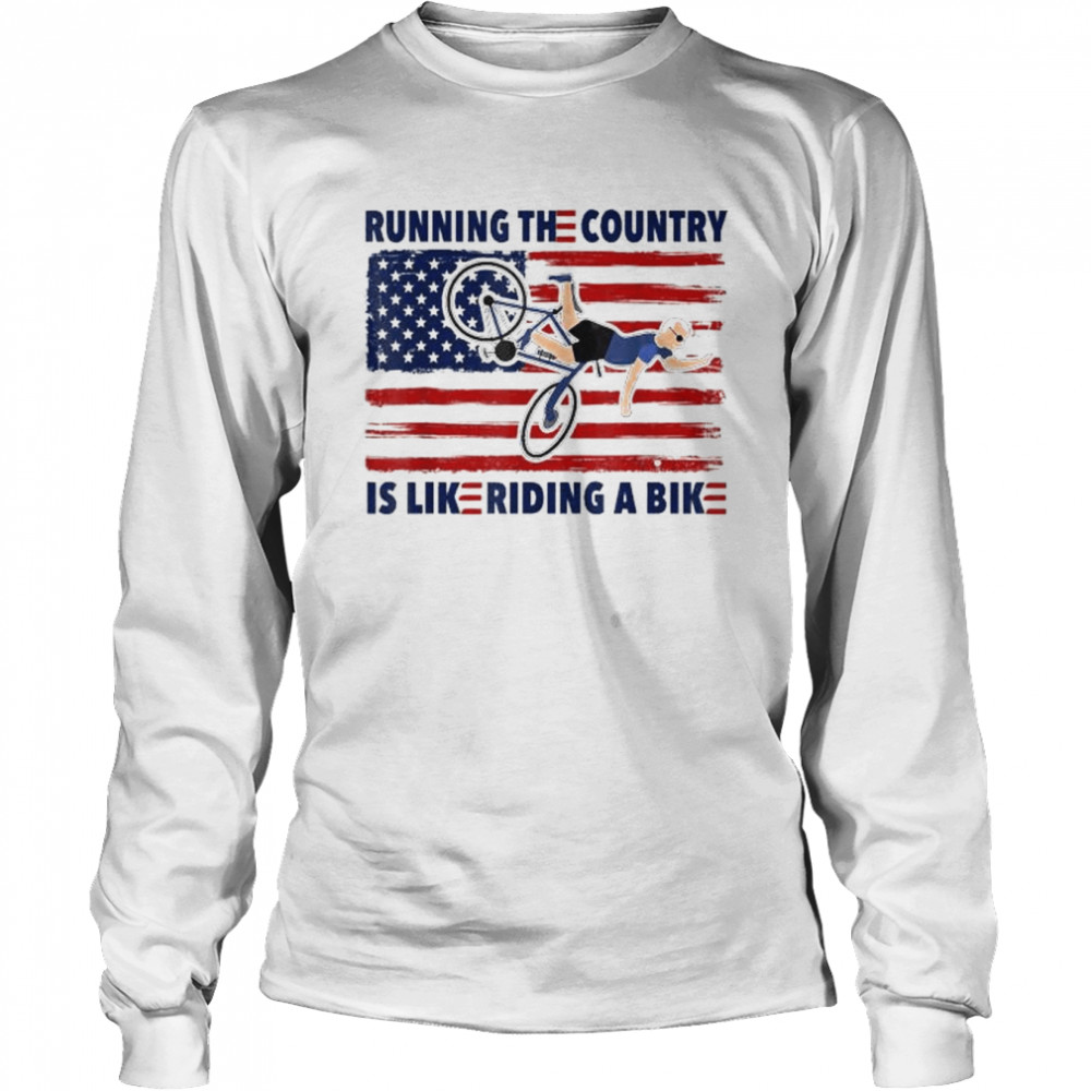 Running The Country Is Like Riding A Bike Joe Biden Funny T- Running The Country Is Like Riding A Bike Joe Biden Funny T- Long Sleeved T-shirt