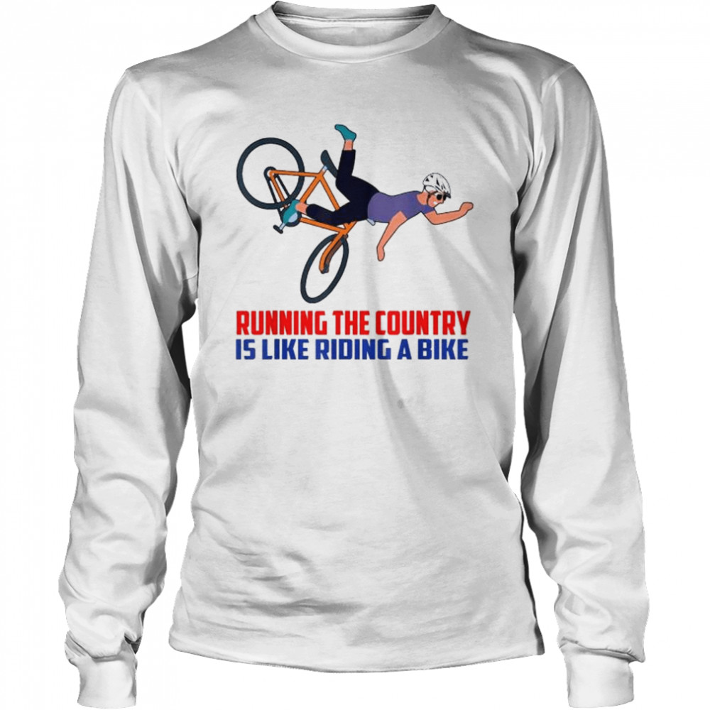 Running The Country Is Like Riding A Bike Joe Biden Meme T- Long Sleeved T-shirt