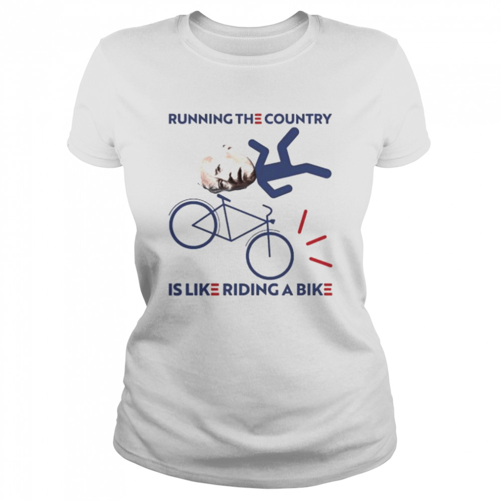 Running the country is like riding a bike joe biden shirt Classic Women's T-shirt