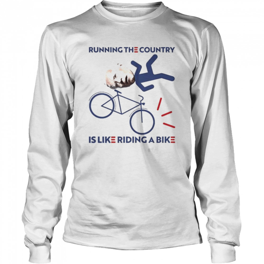 Running the country is like riding a bike joe biden shirt Long Sleeved T-shirt