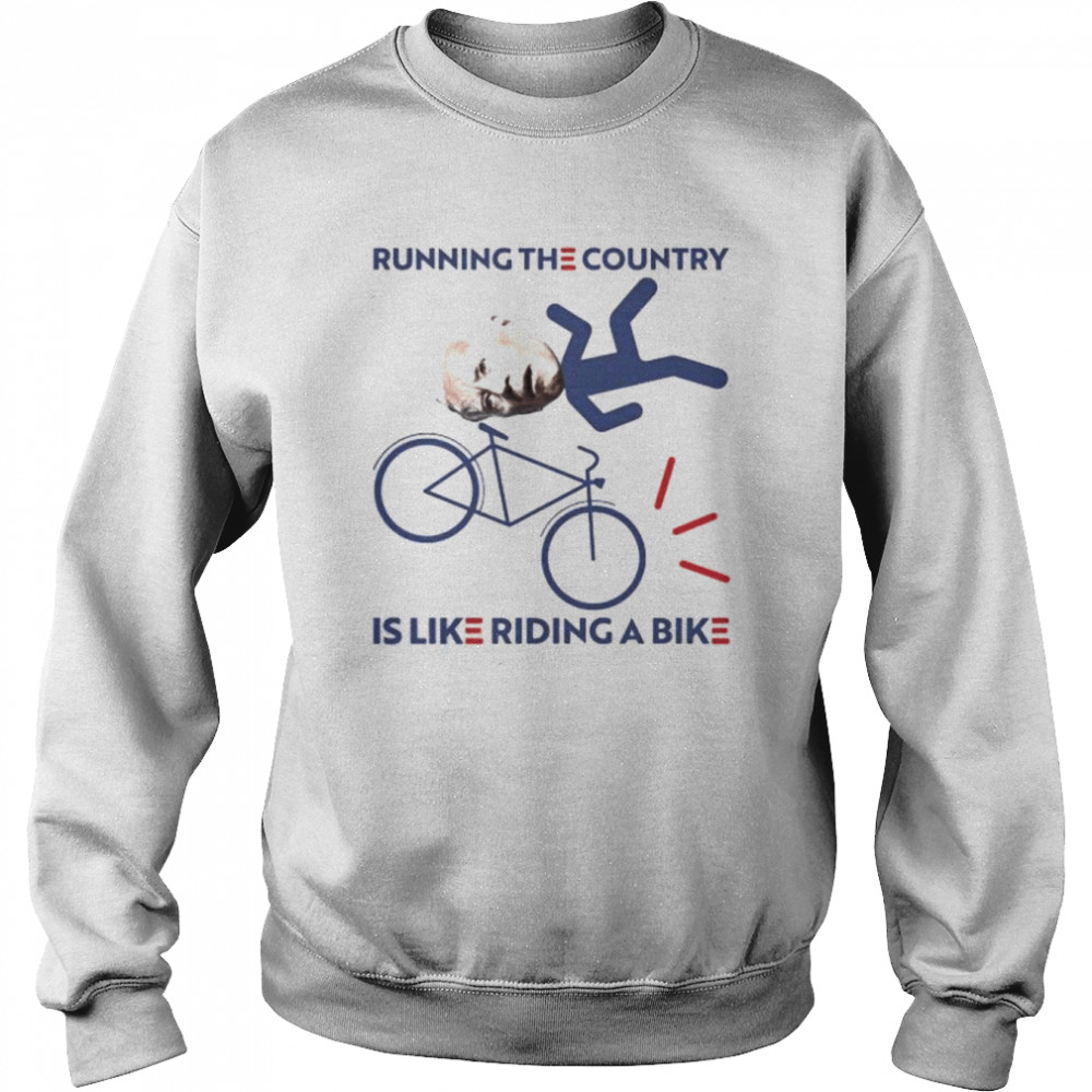 Running the country is like riding a bike joe biden shirt Unisex Sweatshirt