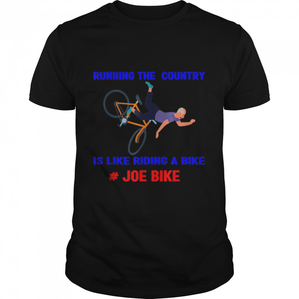 Running The Country Is Like Riding A Bike Joe Bike 4Th July T-Shirt B0B4Mxlgqj