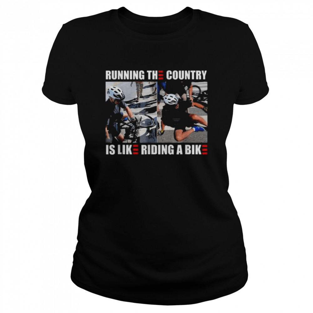 Running The Country Is Like Riding A Bike Meme Tee  Classic Women's T-shirt