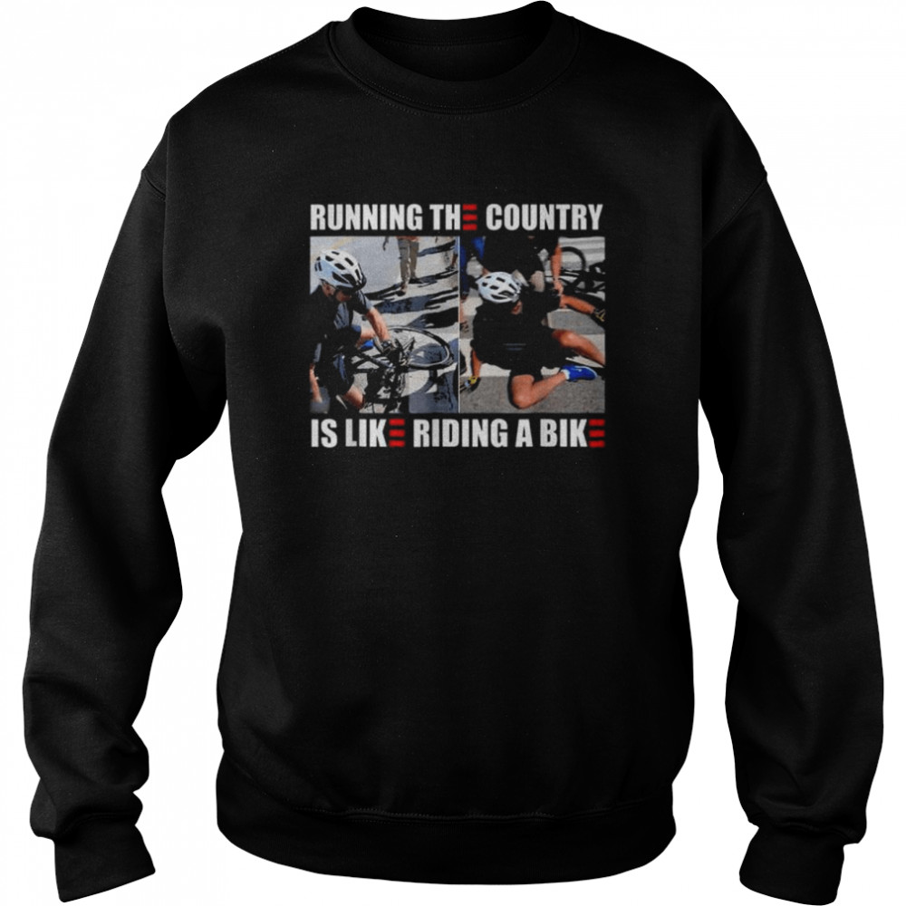 Running The Country Is Like Riding A Bike Meme Tee  Unisex Sweatshirt