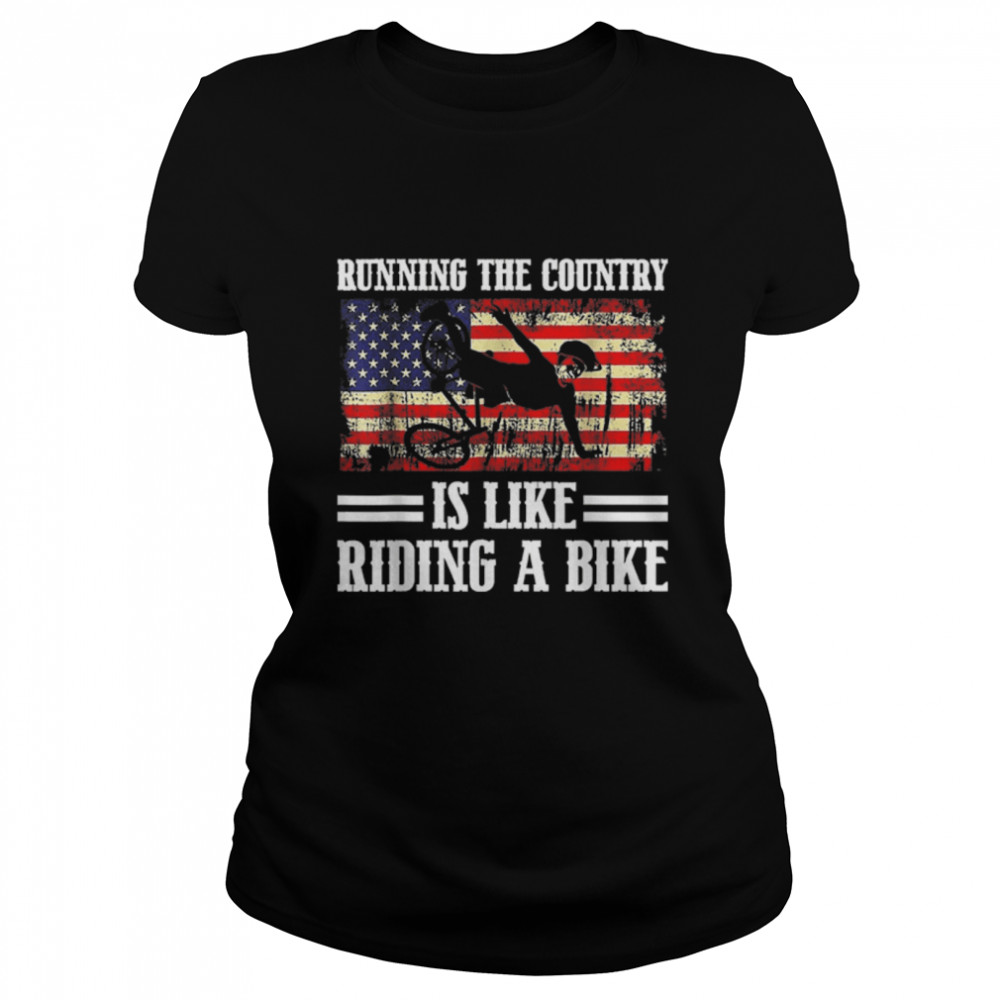 Running The Country Is Like Riding A Bike Retro Vintage T- B0B4MT2TSW Classic Women's T-shirt