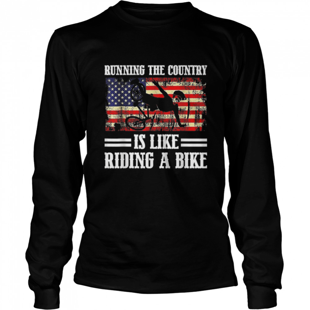 Running The Country Is Like Riding A Bike Retro Vintage T- B0B4MT2TSW Long Sleeved T-shirt