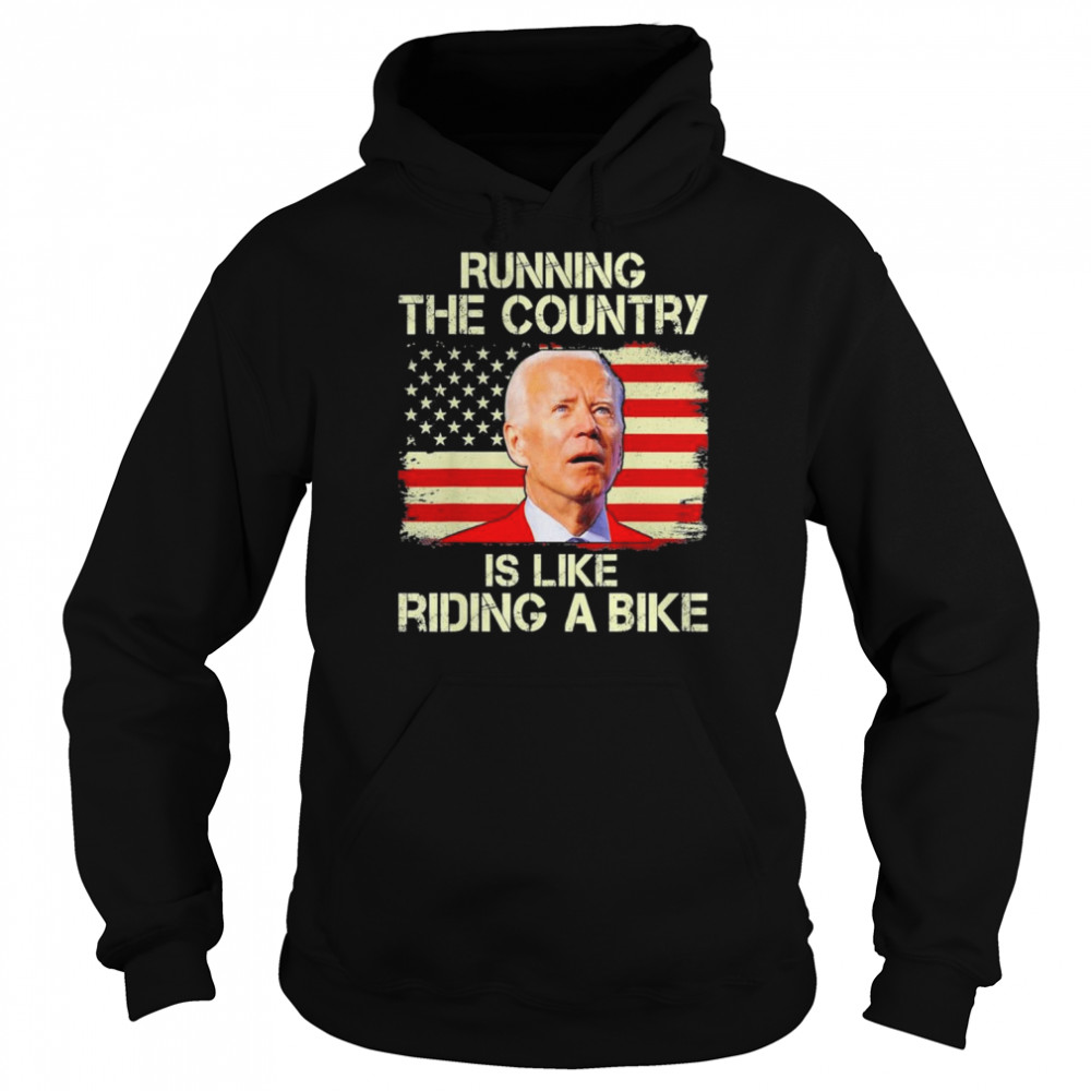Running the country is like riding a bike tee shirt 4 Running the country is like riding a bike tee shirt Unisex Hoodie