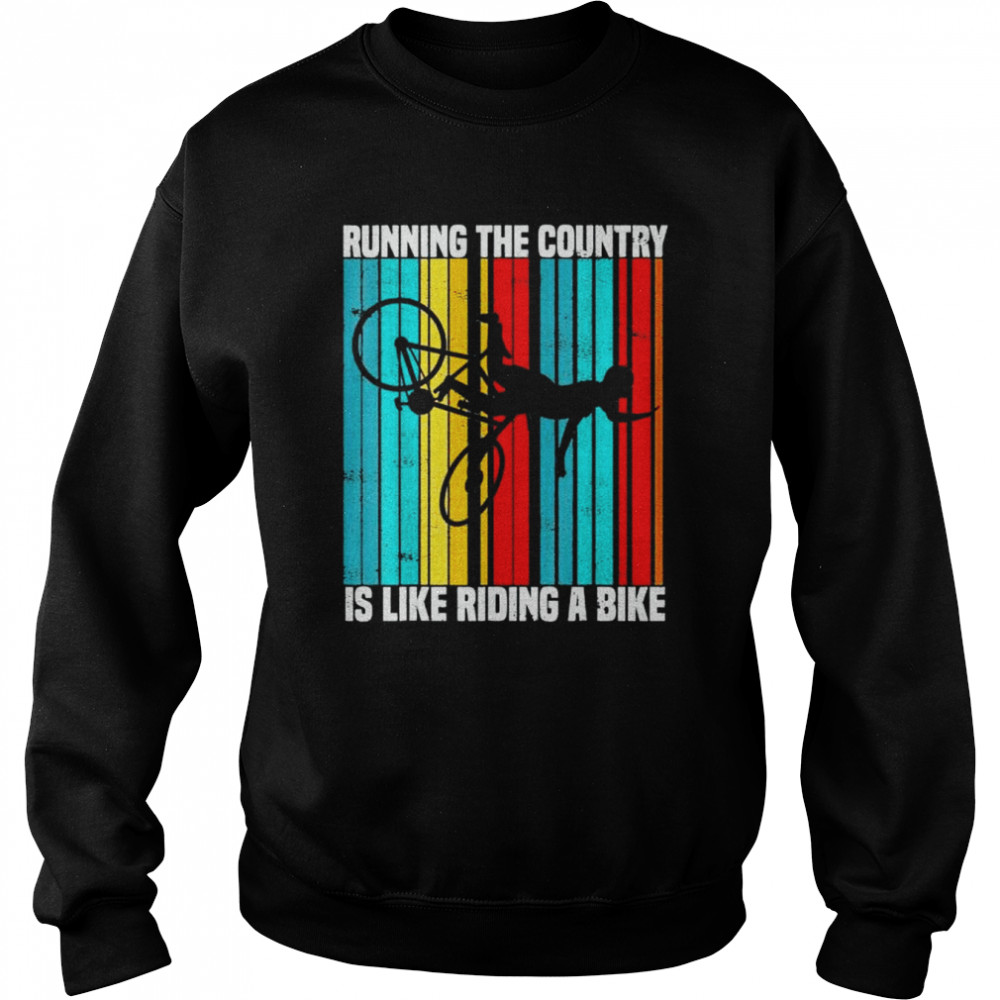 Running The Country Is Like Riding A Bike Vintage T- Unisex Sweatshirt