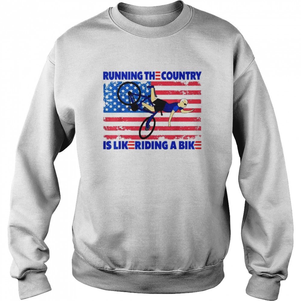 Running The Coutry Is Like Riding A Bike Joe Biden Meme shirt Unisex Sweatshirt