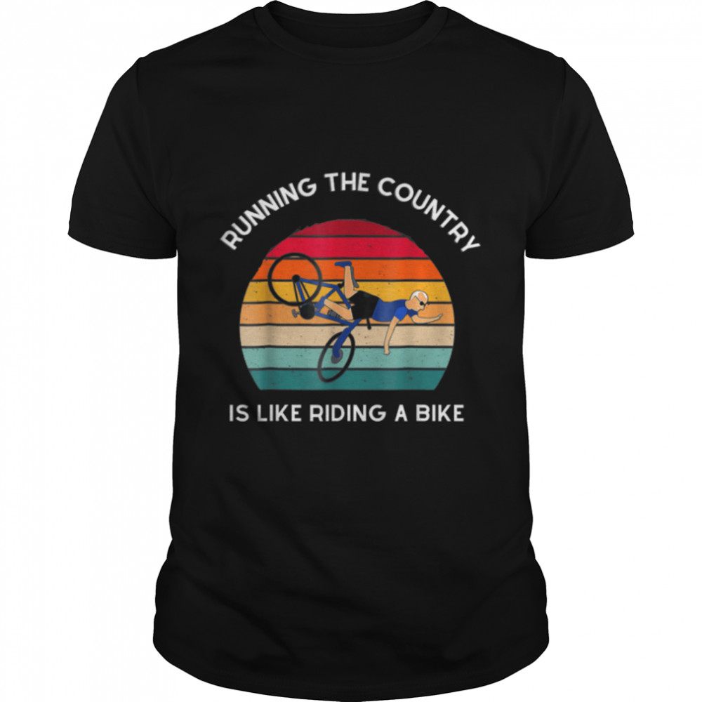 Running The Coutry Is Like Riding A Bike Joe Biden T- B0B4MKJBYC Classic Men's T-shirt