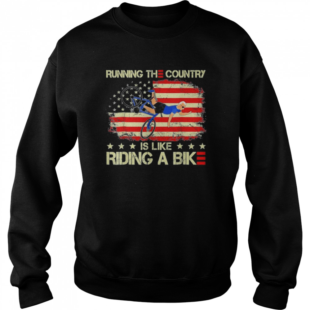 Running The Coutry Is Like Riding A Bike Joe Biden Tee Shirt 3 Running The Coutry Is Like Riding A Bike Joe Biden Tee Unisex Sweatshirt