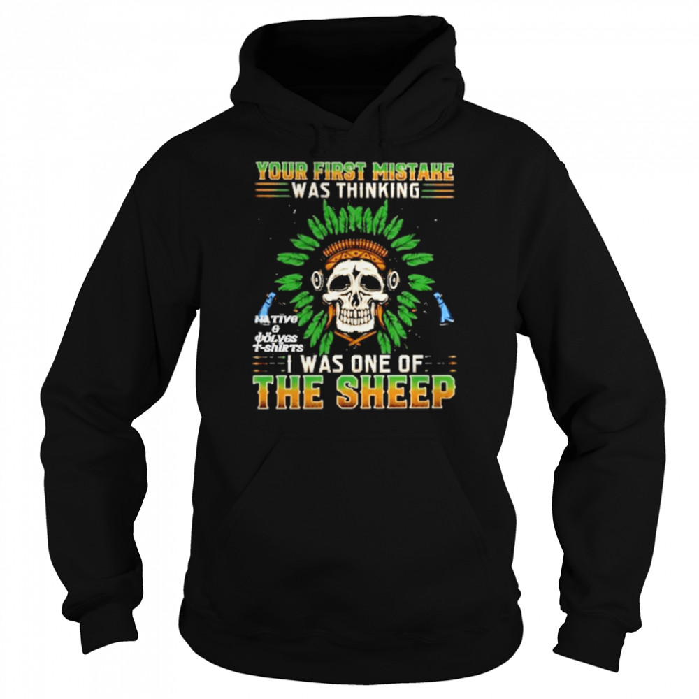 Skull Your First Mistake Was Thinking I Was On The Sheep  Unisex Hoodie