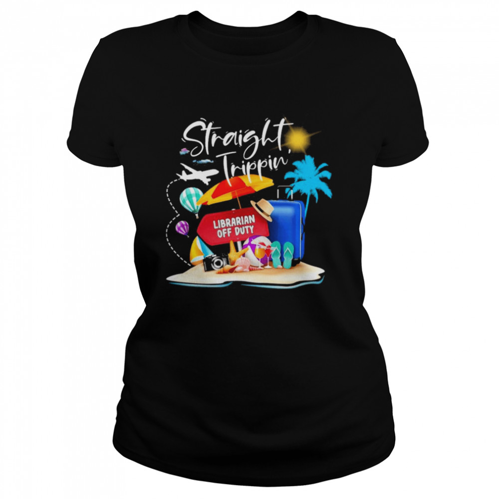 Straight Trippin Librarian Off Duty Shirt 1 Straight Trippin Librarian Off Duty Classic Women's T-shirt