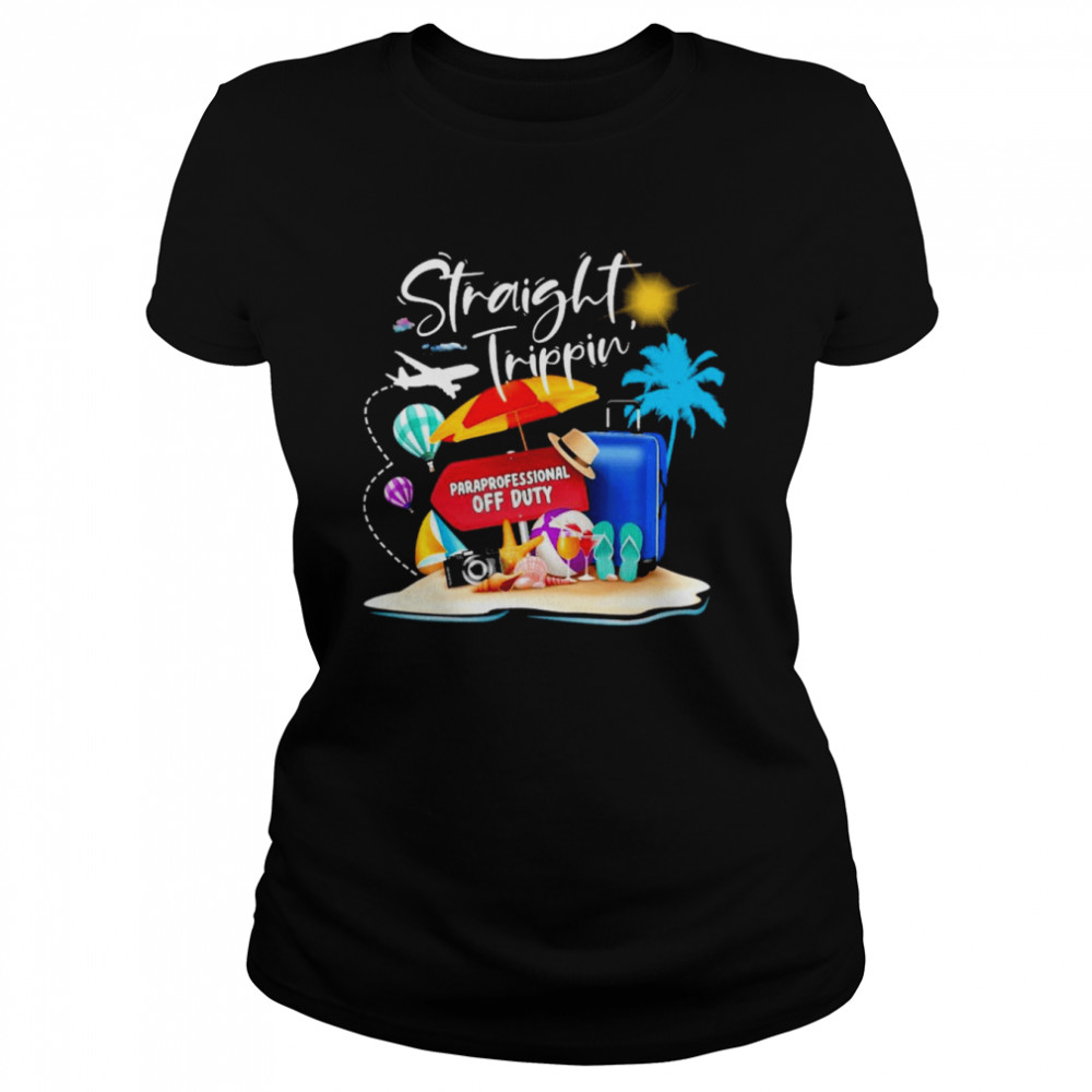 Straight Trippin Paraprofessional Off Duty  Classic Women's T-shirt
