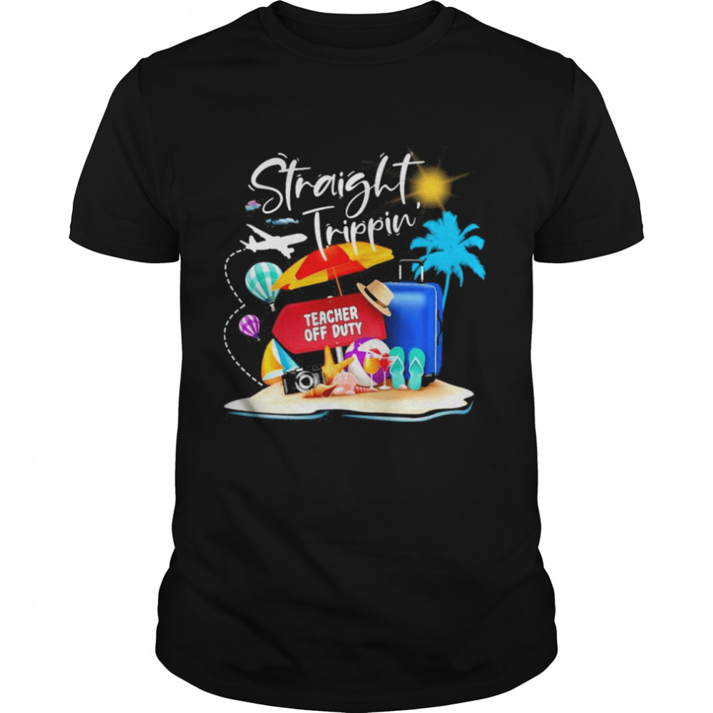 Straight Trippin Teacher Off Duty Shirt 5 Straight Trippin Teacher Off Duty Classic Men's T-shirt