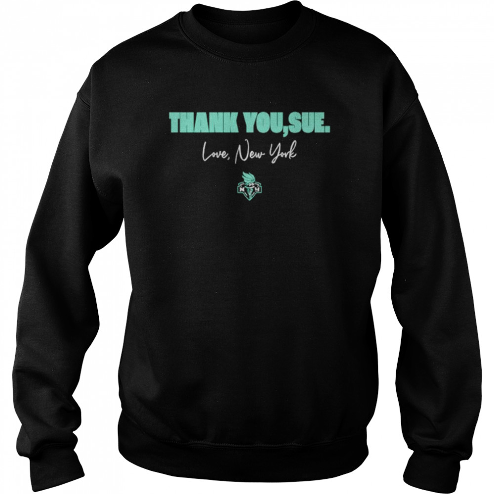 Thank You Sue Love New York Shirt 3 Thank You Sue Love New York Unisex Sweatshirt